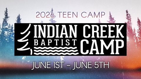 2026 Teen Camp Indian Creek Baptist Camp June 1st - June 5th