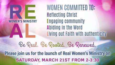 REAL Women's Ministry Flyer- please join us for the launch of Real Women's Ministry on Saturday March 21st from 2-3:30
