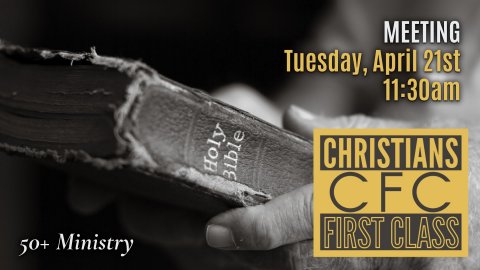 Christians First Class Meeting Tuesday April 21st 11:30am