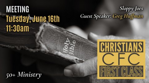 Christians First Class Meeting Tuesday June 16th 11:30am Sloppy Joes and Guest Speaker Greg Huffman