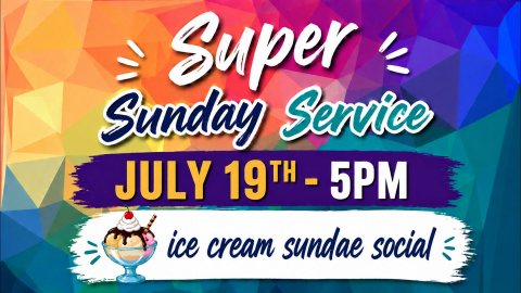 Super Sunday Service July 19th 5pm Outdoor Services with Ice Cream Sundae Social